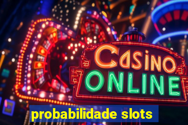 probabilidade slots